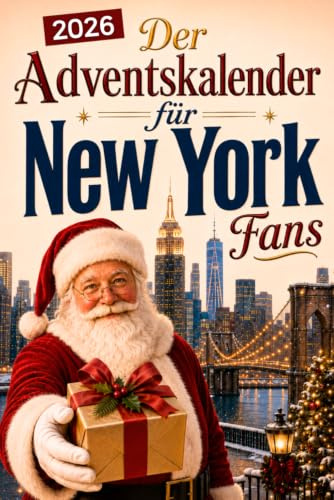 Der Adventskalender für New York-Fans: 24 Tage voller kuriosem Wissen, festlichen Geschichten, Witzen & kleinen Aha-Momenten | das perfekte Geschenk ... die New York lieben! (Wissen über New York)