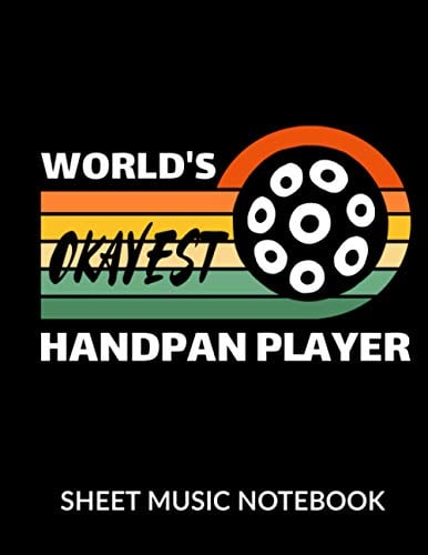 World's Okayest Handpan Player - Sheet Music Notebook: Blank 10 Staves, 120 Pages Music Manuscript for Handpan Musicians