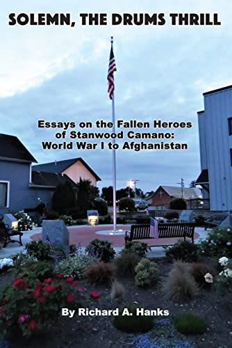 Solemn, The Drums Thrill: Essays on the Fallen Heroes of Stanwood Camano: World War I to Afghanistan (English Edition)
