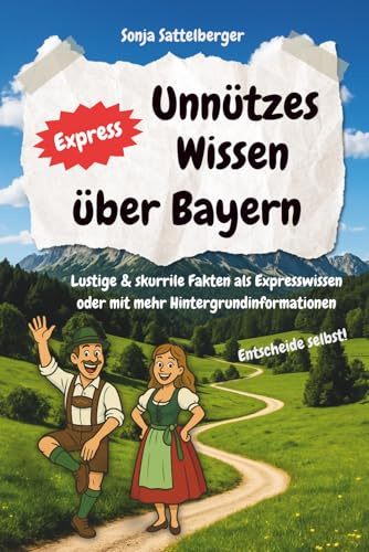 Unnützes Express Wissen über Bayern: Lustige und skurrile Fakten als Expresswissen oder mit mehr Hintergrundinfo. Perfektes Geschenk für Bayern-Liebhaber.