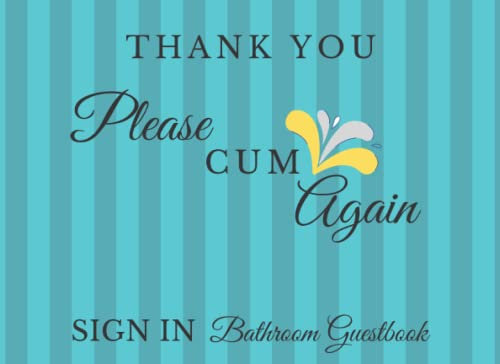 Thank You Please Cum Again: Housewarming Gift for New Homeowners - Funny Bathroom Guestbook for Adults