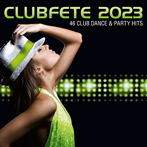 Clubfete 2023(46 Club Dance&Party Hits)