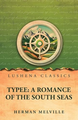 Typee: A Romance of the South Seas : A Romance of the South Seas