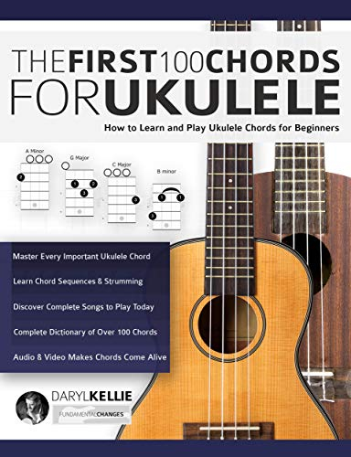 The First 100 Chords for Ukulele: How to Learn and Play Ukulele Chords for Beginners (Learn How to Play Ukulele) (English Edition)