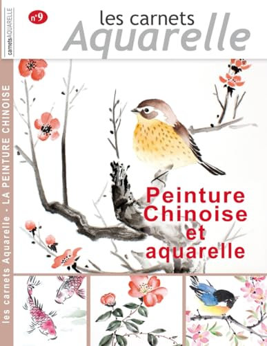 Les carnets aquarelle n°9: peinture chinoise et aquarelle