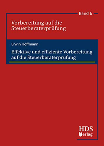 Effektive und effiziente Vorbereitung auf die Steuerberaterprüfung: Vorbereitung auf die Steuerberaterprüfung 2019 Band 6
