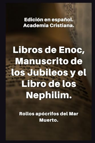 Libros de Enoc, Manuscrito de los Jubileos y el Libro de los Nephilim: Rollos apocrifos del Mar Muerto