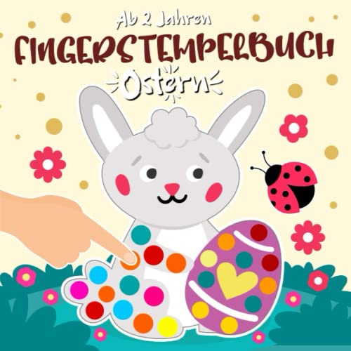 Ostern Fingerstempelbuch ab 2 Jahren: Fingerstempeln, Basteln, Malen und Ausschneiden - Bastelbuch ostern - Kinderbuch frühling und ostern Prickelset für Kinder Jungen & Mädchen