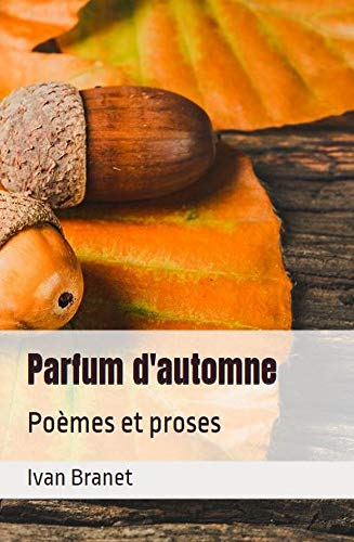 Parfum d'automne: Poèmes et proses (French Edition)