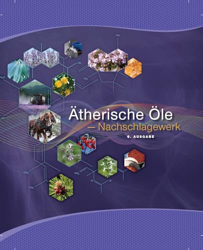 Ätherische Öle Nachschlagewerk 6. Ausgabe