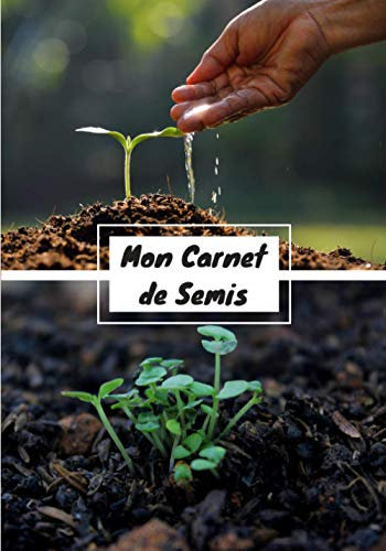 Mon carnet de semis: Cahier de fiches à remplir | Avec astuces pour organiser jardin et potager | Cadeau à offrir à un jardinier | 124 pages | 17x 25 cm