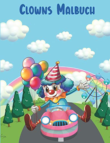 Clown Malbuch: Einzigartige coole und lustige Malvorlagen für Kinder und für alle, die Clowns und Zirkus lieben!