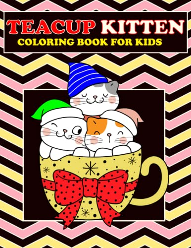 Teacup kitten coloring book for kids: Cute Coloring Book of Cats and Kittens for Kids Girls & Boys