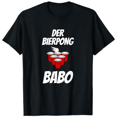 Der BierPong Babo Beerpong Party Trinker T-Shirt T-Shirt