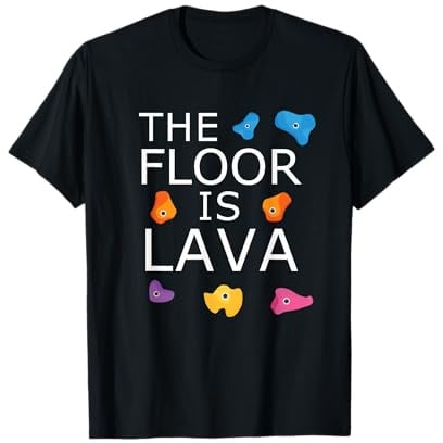 The Floor Is Lava Funny Klettern Kletterer Bouldern T-Shirt