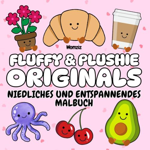 Fluffy & Plushie Originals: Niedliches und Entspannendes Malbuch: Malbuch für Erwachsene, Teenager und Kinder. Malbuch für Stressabbau und Entspannung.