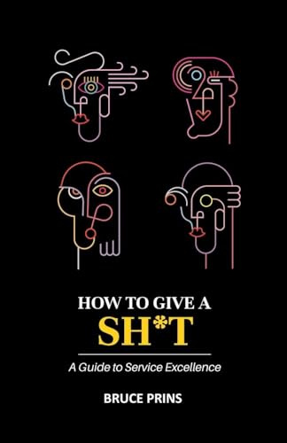 HOW TO GIVE A SH*T A Guide to Service Excellence