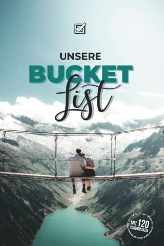 Unsere Bucket List mit 120 Vordrucken: Bucket List zum ausfüllen für Paare & Ehepaare | Auf 120 Seiten ist Platz um Erlebnisse zu planen und festzuhalten | Bucketlist zum selberschreiben