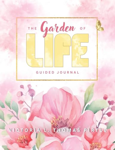 The Garden of LIFE: A Botanical Mile Marker Along The Journey of LIFE