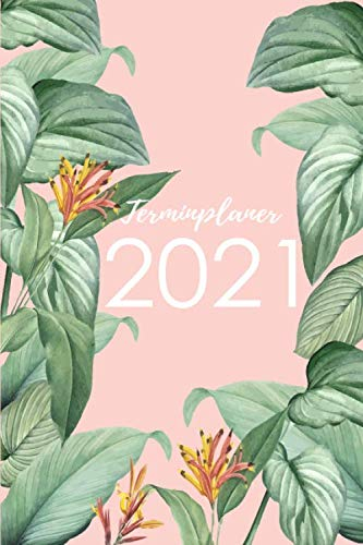 Terminplaner 2021: Day by Day - ein Kalender zum planen, organisieren und notieren - Lebensfreude-Kalender 2021 - tropische Blumen