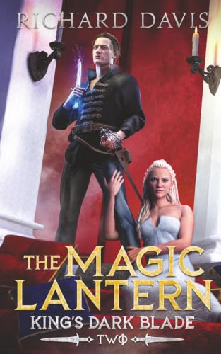 The Magic Lantern: King's Dark Blade Book 2