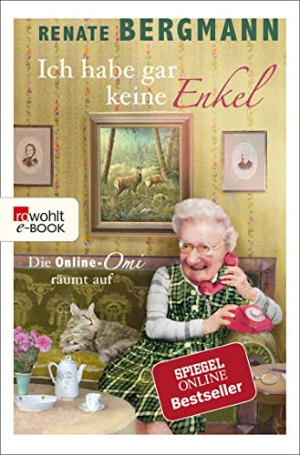Ich habe gar keine Enkel: Die Online-Omi räumt auf