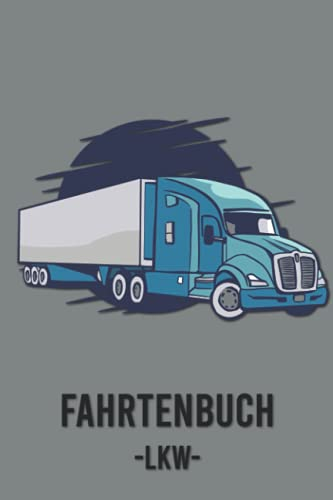 Fahrtenbuch LKW: Logbuch für gefahrene Kilometer mit dem Auto, PKW oder Motorrad