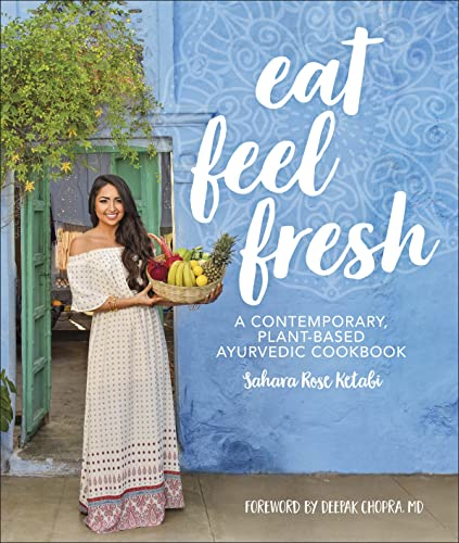 Eat Feel Fresh: A Contemporary Plant-based Ayurvedic Cookbook (English Edition)