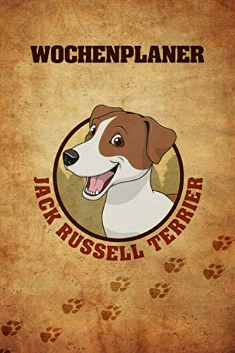 Wochenplaner Jack Russel Terrier: 6x9 jahresunabhängiger Terminplaner zum selbst Ausfüllen, Ideal als Kalender für Hundeliebhaber und Hundetrainer, ... Termine strukturiert planen und aufschreiben