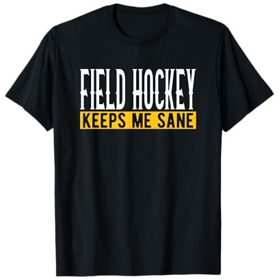 Feldhockey Keeps Me Sane T-Shirt
