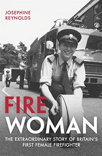 Fire Woman: The Extraordinary Story of Britain's First Female Firefighter (English Edition)