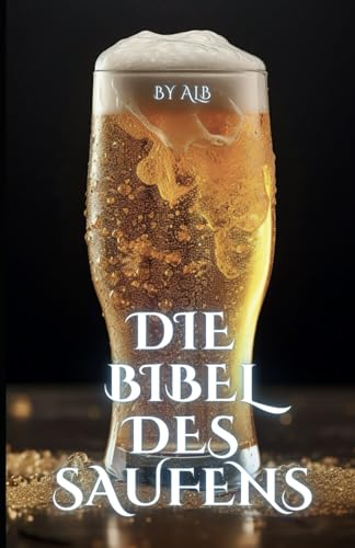 Die Bibel des Saufens: Wie eine ordentliche Portion Regeln das Saufen zu einem Vergnügen macht