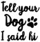 Generic Tell Your Dog I Said Hi - Allwetter-Aufkleber, Vinyl-Aufkleber, Auto, Laptop, LKW, Werkzeugkasten, Fenster, Tumbler, Boot, Anhänger usw (Chromrote Rose, 5x6), AMZUCDDE001