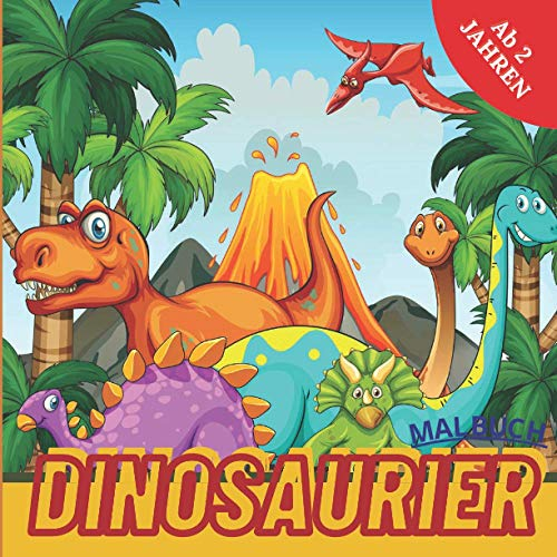 Dinosaurier Malbuch Ab 2 Jahren: Das Dino Malbuch für Jungen, Mädchen, Kleinkinder, Kinder im Vorschulalter und Kinder 2-4 / Dinosaurier Malbuch