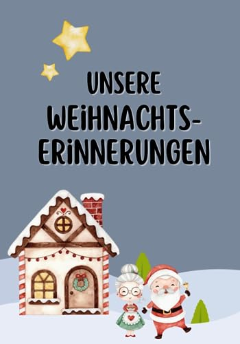 Ausfüllbuch Album Weihnachten zum Ausfüllen für 10 Jahre - mit Platz für Bilder, Geschichten, Rezepte und mehr: Softcover Buch im Weihnachtsmann ... für Familien: Erinnerungsalbum Weihnachten