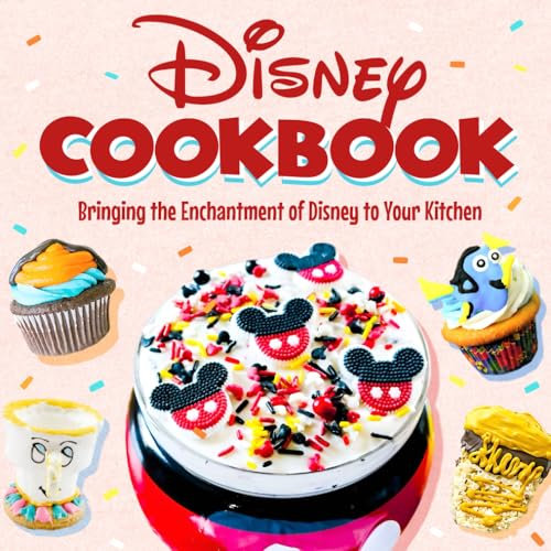 Disney Cookbook: Bringing the Enchantment of Disney to Your Kitchen: Disney Cake Making