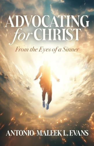Advocating for Christ: From the Eyes of a Sinner