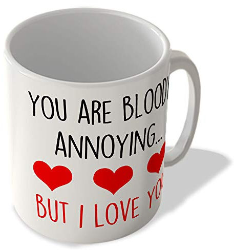 McMug - You are Bloody Annoying. But I Love You - Mug, Ceramic, 11fl.oz.
