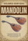 MANDOLIN : Guide to Mastering Techniques, Chords, and Melodies for All Skill Levels – From Beginner Basics to Advanced Bluegrass, Jazz, and Classical Styles