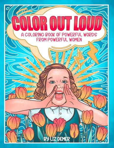 Color Out Loud: A coloring book of powerful words from powerful women