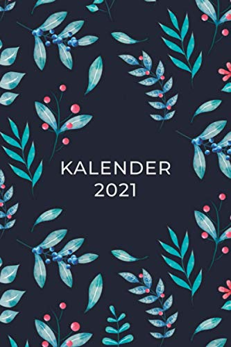 Kalender 2021 Blumen Pflanzen: Taschenkalender und Organizer für 2021 zum Planen und Organisieren von Terminen - Wochenplaner von Januar bis Dezember - Mit Jahresübersicht, Geburtstagsplan & Ferien