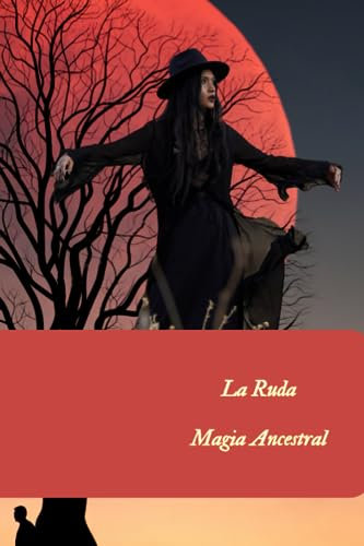 La Ruda Magia Ancestral (Plantas Poderosas Magia Ancestral)