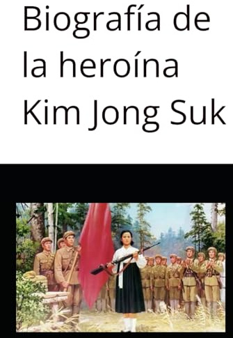 Biografía de la heroína Kim Jong Suk