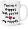 You're A Muppet But You're My Muppet 10oz Mug Cup