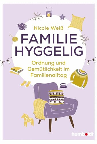 Familie hyggelig: Ordnung und Gemütlichkeit im Familienalltag