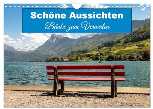 Schöne Aussichten Bänke zum Verweilen (Wandkalender 2026 DIN A4 quer), CALVENDO Monatskalender: Bänke mit schönen Aussichten, die zum Verweilen und Entspannen einladen (CALVENDO Orte)