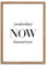 ARTFAVES® Poster - Yesterday Now Tomorrow | Wanddeko Wandbild Spruch Motivation Glücklichsein | mit Rahmen Eiche | 30 x 40 cm
