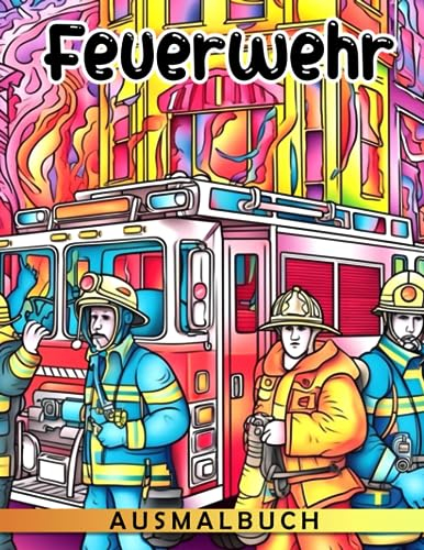 Feuerwehr Ausmalbuch: Entzückende Ausmalbilder mit Feuerwehrmann-Illustrationen zum Ausmalen und Spaß haben für Kinder