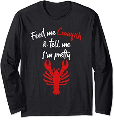 Le Homard Rigolo Feed Me Crawfish And Tell Me I'm Pretty Manche Longue