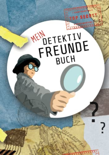 Detektiv Freundebuch: Erstelle mit Deinen Freunden aus Kindergarten und Schule Dein Detektive Freundebuch
